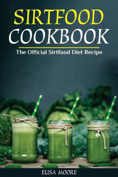 Sirtfood Cookbook: The Official Diet Recipe