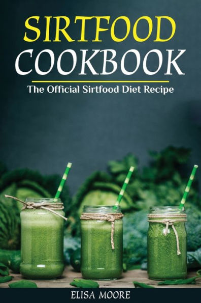 Sirtfood Cookbook: The Official Sirtfood Diet Recipe