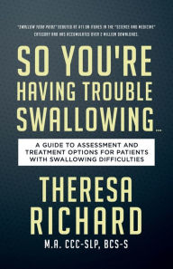 Title: So You're Having Trouble Swallowing, Author: Theresa Richard