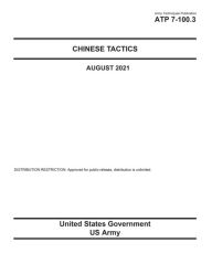 Title: Army Techniques Publication ATP 7-100.3 Chinese Tactics August 2021, Author: United States Government Us Army