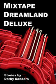 Title: Mixtape Dreamland Deluxe, Author: Darby Sanders