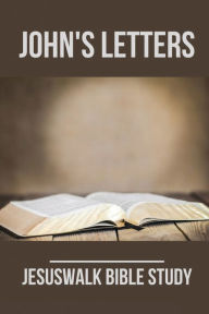 Title: John's Letters: Jesuswalk Bible Study:, Author: Beau Goldkamp