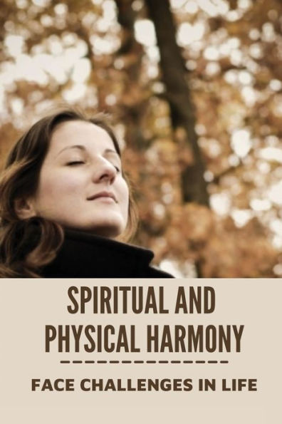 Spiritual And Physical Harmony: Face Challenges In Life: