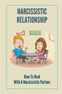 Narcissistic Relationship: How To Deal With A Narcissistic Partner: