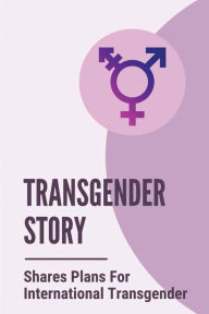 Title: Transgender Story: Shares Plans For International Transgender:, Author: Alexia Lavee