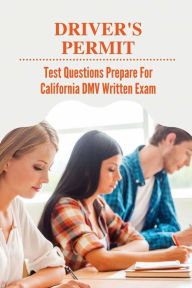 Title: Driver's Permit: Test Questions Prepare For California DMV Written Exam:, Author: Angelo Gianopulos