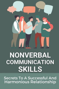 Title: Nonverbal Communication Skills: Secrets To A Successful And Harmonious Relationship:, Author: Tammy Lahar
