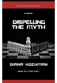 Title: Dispelling the Myth, Author: Diana Hochman