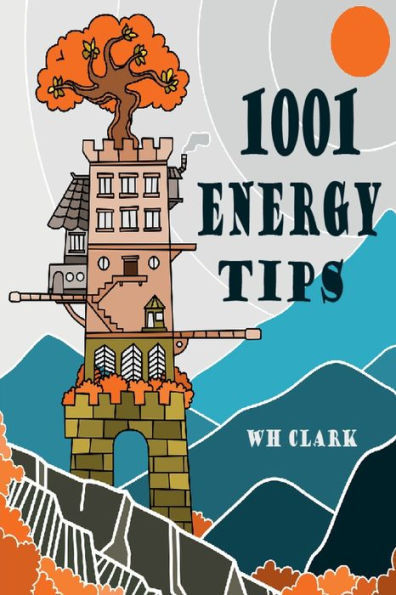 1001 Energy Tips: homeowners edition