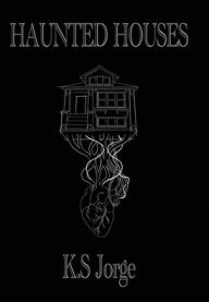 Title: Haunted Houses, Author: K.S Jorge