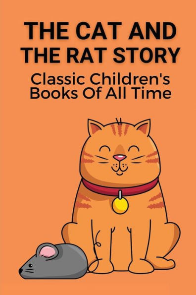 The Cat And The Rat Story: Classic Children's Books Of All Time: