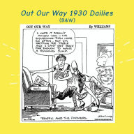 Title: Out Our Way Dailies 1930: (B&W): Newspaper Comic Strips, Author: Israel Escamilla