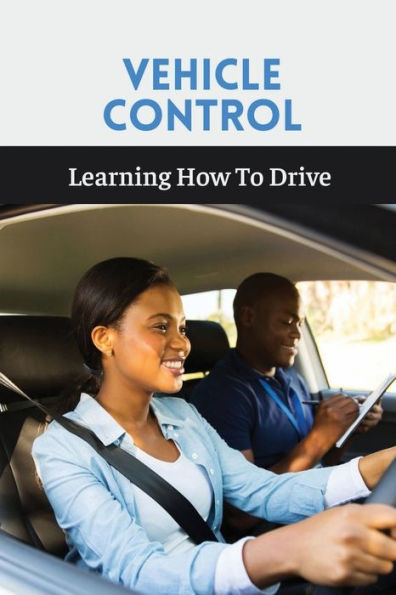 Vehicle Control: Learning How To Drive: