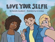 Title: Love Your Selfie, Author: Danielle Gasalberti