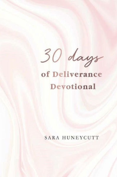 30 Days of Deliverance Devotional: Healing by Drawing Closer to Christ