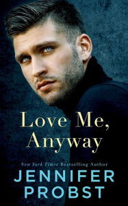 Title: Love Me, Anyway, Author: Jennifer Probst