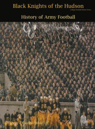 Title: Black Knights of the Hudson - History of Army Football, Author: Steve Fulton