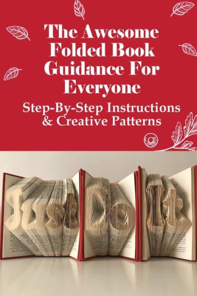 The Awesome Folded Book Guidance For Everyone Step-by-step Instructions ' Creative Patterns