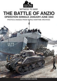 Title: The Battle of Anzio: Operation Shingle January-June 1944, Author: Luca Stefano Cristini