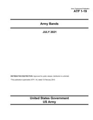 Title: Army Techniques Publication ATP 1-19 Army Bands July 2021, Author: United States Government Us Army
