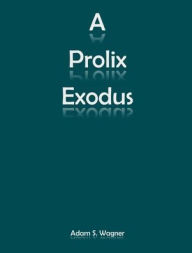 Title: Exodus: A Prolix Exodus, Author: Adam Wagner