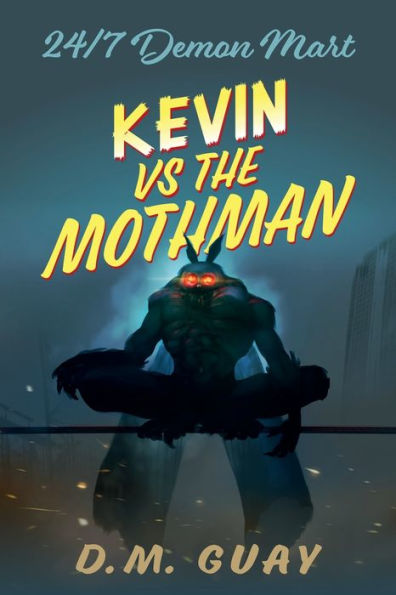 Kevin vs The Mothman: A 24/7 Demon Mart Short Story