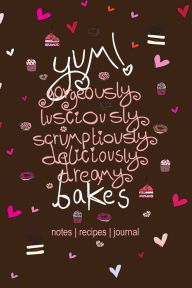 Title: YUM! Gorgeous Bakes - Notebook, Recipe Book and Journal: Chocolate Brownie Cover, Author: Freckleface Press