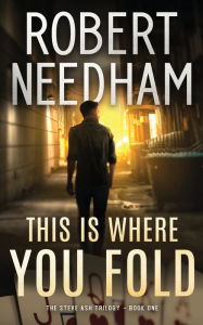 Title: This is Where You Fold: A Poker Action Thriller, Author: Robert Needham