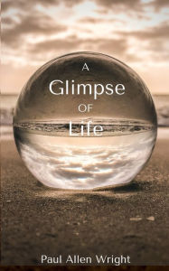 Title: A Glimpse of Life, Author: Paul Wright