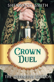 Title: Crown Duel, Author: Sherwood Smith