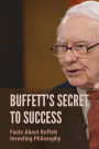 Buffett's Secret To Success: Facts About Buffett Investing Philosophy: