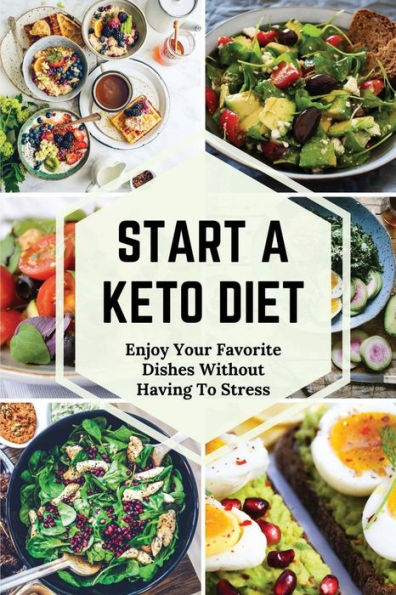 Start A Keto Diet: Enjoy Your Favorite Dishes Without Having To Stress: