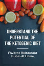 Understand The Potential Of The Ketogenic Diet: Favorite Restaurant Dishes At Home: