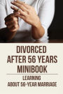 Divorced After 56 Years Minibook: Learning About 56-Year Marriage: