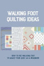 Walking Foot Quilting Ideas How To Use Walking Foot To Make Your Quilt As A Beginner