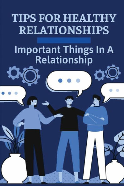 Tips For Healthy Relationships: Important Things In A Relationship: