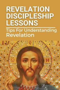 Title: Revelation Discipleship Lessons: Tips For Understanding Revelation:, Author: Shan Beaubrun