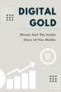 Digital Gold Bitcoin And The Inside Story Of The Misfits