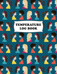 Title: Body Temperature Monitoring Log Sheets Tracker (120 pages): Temperature Log Book, Employees, Patients, Visitors, Staff Temperature Control, Author: Future Proof Publishing