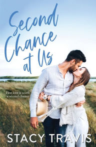 Title: Second Chance at Us: A Second Chance Standalone Romance, Author: Stacy Travis