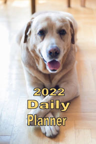 Title: 2022 Daily Planner Appointment Book Calendar - Cute Yellow Lab: Great Gift Idea for Yellow Lab Dog Lover, Author: Tommy Bromley