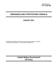 Title: Training Circular TC 3-23.30 Grenades and Pyrotechnic Signals August 2021, Author: United States Government Us Army