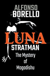 Title: Luna Stratman: The Mystery of Mogadishu:Large Print, Author: Alfonso Borello