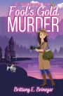 Fool's Gold Murder: A Humorous Cozy Mystery