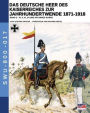 Das Deutsche Heer des Kaiserreiches zur Jahrhundertwende 1871-1918 - Band 2: IV, V, VI, VII und VIII Armee Korps