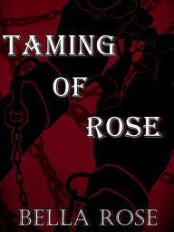 Title: Taming Of Rose, Author: Loghan Xenos