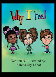 Title: Why I Feel, Author: Salena Labat