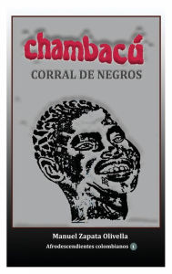 Title: Chambacï¿½. Corral de negros, Author: Manuel Zapata Olivella