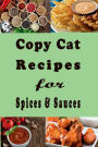 Copy Cat Recipes for Spices and Sauces