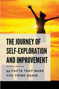 Title: The Journey Of Self-Exploration And Improvement: 99 Facts That Make You Think Again:, Author: Mirna Cliche